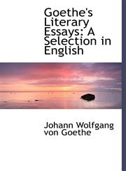 Goethe's Literary Essays A Selection in English,1116379287,9781116379280