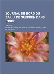 Journal de Bord Du Bailli de Suffren Dans L'Inde; 1781-1784,1234614197,9781234614195