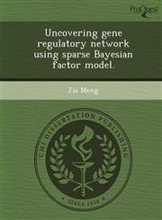 Uncovering gene regulatory network using sparse Bayesian factor model.,1249045495,9781249045496