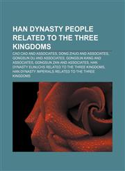 Han Dynasty people related to the Three Kingdoms Cao Cao and associates, Dong Zhuo and associates, Gongsun Du and associates,1157657435,9781157657439