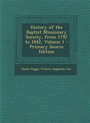 History of the Baptist Missionary Society, from 1792 to 1842, Volume 1 - Primary Source Edition,1295687852,9781295687855