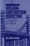 Building Construction Inspection A Guide for Architects 1st Edition,0471530042,9780471530046