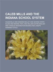 Caleb Mills and the Indiana School System,1130663191,9781130663198