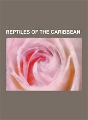 Reptiles of the Caribbean Allison's Anole, Ameiva Exsul, Anguilla Bank Ameiva, Anguilla Bank Anole, Anolis Acutus, Antiguan Racer, Antigua Least,1155264886,9781155264882