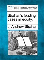 Strahan's leading cases in equity.,1240116446,9781240116447