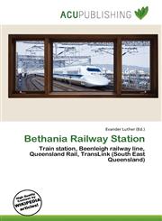 Bethania Railway Station,613575002X,9786135750027