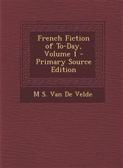 French Fiction of To-Day, Volume 1,1287388213,9781287388210