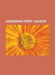 Ukrainian First League 2009-10 Ukrainian First League, Ukrainian First League 2008-09, All-Time Ukrainian First League Table,1155604083,9781155604084