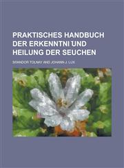 Praktisches Handbuch der Erkenntni ︣und Heilung der Seuchen,1230121536,9781230121536