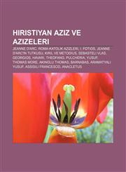 Hıristiyan aziz ve azizeleri Jeanne d'Arc, Roma-Katolik Azizleri, I. Fotios, Jeanne d'Arc'ın Tutkusu, Kiril ve Metodius, Sebasteli Vlas,1232942359,9781232942351