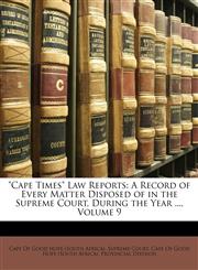 "Cape Times" Law Reports A Record of Every Matter Disposed of in the Supreme Court, During the Year ..., Volume 9,1147119619,9781147119619