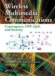 Wireless Multimedia Communications Convergence, Dsp, Qos, and Security,0849385822,9780849385827