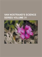 Van Nostrand's science series Volume 31,1236745779,9781236745774