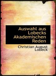 Auswahl aus Lobecks Akademischen Reden,1103714333,9781103714339
