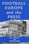 Football, Europe and the Press,0714649570,9780714649573