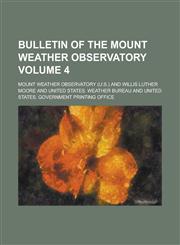 Bulletin of the Mount Weather Observatory Volume 4,1230180524,9781230180526