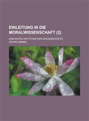 Einleitung in Die Moralwissenschaft; Eine Kritik Der Ethischen Grundbegriffe (2),1153493632,9781153493635