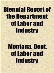 Biennial Report of the Department of Labor and Industry,1154637964,9781154637960