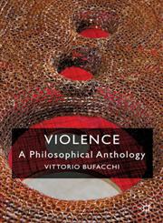Violence A Philosophical Anthology,0230537707,9780230537705