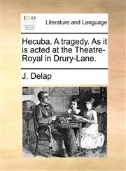 Hecuba. A tragedy. As it is acted at the Theatre-Royal in Drury-Lane.,1170483933,9781170483930