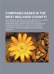 Companies based in the West Midlands (county) Aston Martin, General Electric Company plc, Jaguar Cars, Poundland, Chance Brothers, E.ON UK,1233103849,9781233103843