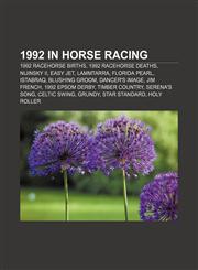 1992 in horse racing 1992 racehorse births, 1992 racehorse deaths, Nijinsky II, Easy Jet, Lammtarra, Florida Pearl, Istabraq, Blushing Groom,1157751997,9781157751991