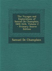 Voyages and Explorations of Samuel de Champlain, 1604-1616, Volume 2,1287572839,9781287572831
