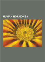 Human Hormones 3'-Monoiodothyronine, 3,3'-Diiodothyronine, Alpha-Melanocyte-Stimulating Hormone, Calcitonin, Estrogen, Follicle-Stimu,1230495487,9781230495484