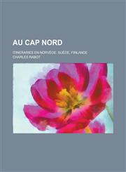 Au Cap Nord; Itineraries En Norvege, Suede, Finlande,1234408112,9781234408114