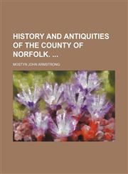 History and Antiquities of the County of Norfolk.,1154307336,9781154307337