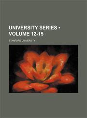 University Series (Volume 12-15 ),1234908808,9781234908805