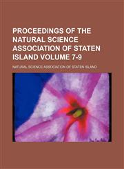Proceedings of the Natural Science Association of Staten Island Volume 7-9,1130974510,9781130974515