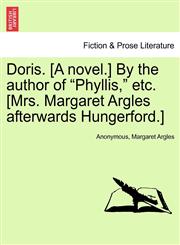 Doris. [A novel.] By the author of "Phyllis," etc. [Mrs. Margaret Argles afterwards Hungerford.],1241379726,9781241379728