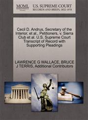 Cecil D. Andrus, Secretary of the Interior, et al., Petitioners, v. Sierra Club et al. U.S. Supreme Court Transcript of Record with Supporting Pleadings,1270701339,9781270701330