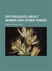 Offthoughts about Women and Other Things,1154801799,9781154801798
