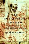 The Intuitive Trader  Developing Your Inner Trading Wisdom 1st Edition,0471130478,9780471130475