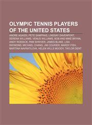Olympic tennis players of the United States Andre Agassi, Pete Sampras, Lindsay Davenport, Serena Williams, Venus Williams, Bob and Mike Bryan,1155472985,9781155472980