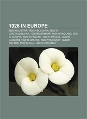 1926 in Europe 1926 in Austria, 1926 in Bulgaria, 1926 in Czechoslovakia, 1926 in Denmark, 1926 in England, 1926 in Estonia, 1926 in Finland,1157742025,9781157742029