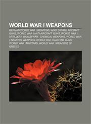 World War I weapons German World War I weapons, World War I aircraft guns, World War I anti-aircraft guns, World War I artillery,1157982808,9781157982807