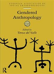 Gendered Anthropology (European Association of Social Anthropologists),041506127X,9780415061278