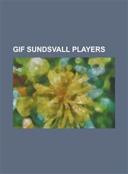 GIF Sundsvall Players Tomas Brolin, Jonas Wallerstedt, Ali Gerba, McKinley Tennyson, Hannes Sigurosson, Ronnie Hellstrom, Per Nilsson,1155621298,9781155621296