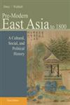 Pre-Modern East Asia, Vol. 1 to 1800 A Cultural, Social, and Political History 3rd Edition,1133606512,9781133606512