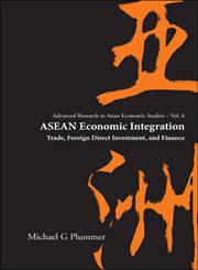 ASEAN Economic Integration Trade, Foreign Direct Investment, and Finance,9812569103,9789812569103