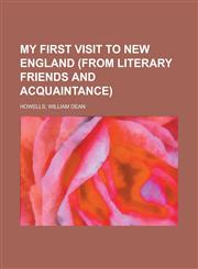 My First Visit to New England (from Literary Friends and Acquaintance),1153643375,9781153643375