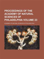 Proceedings of the Academy of Natural Sciences of Philadelphia Volume 23,1153416662,9781153416665