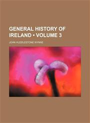 General History of Ireland (Volume 3),1235813568,9781235813566