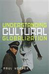 Understanding Cultural Globalization,0745635571,9780745635576