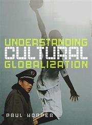 Understanding Cultural Globalization,0745635571,9780745635576