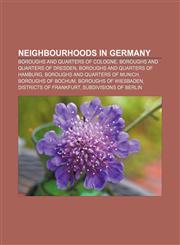 Neighbourhoods in Germany Boroughs and quarters of Cologne, Boroughs and quarters of Dresden, Boroughs and quarters of Hamburg,115738028X,9781157380283