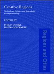 Creative Regions: Technology, Culture and Knowledge Entrepreneurship (Regions and Cities),0415434289,9780415434287